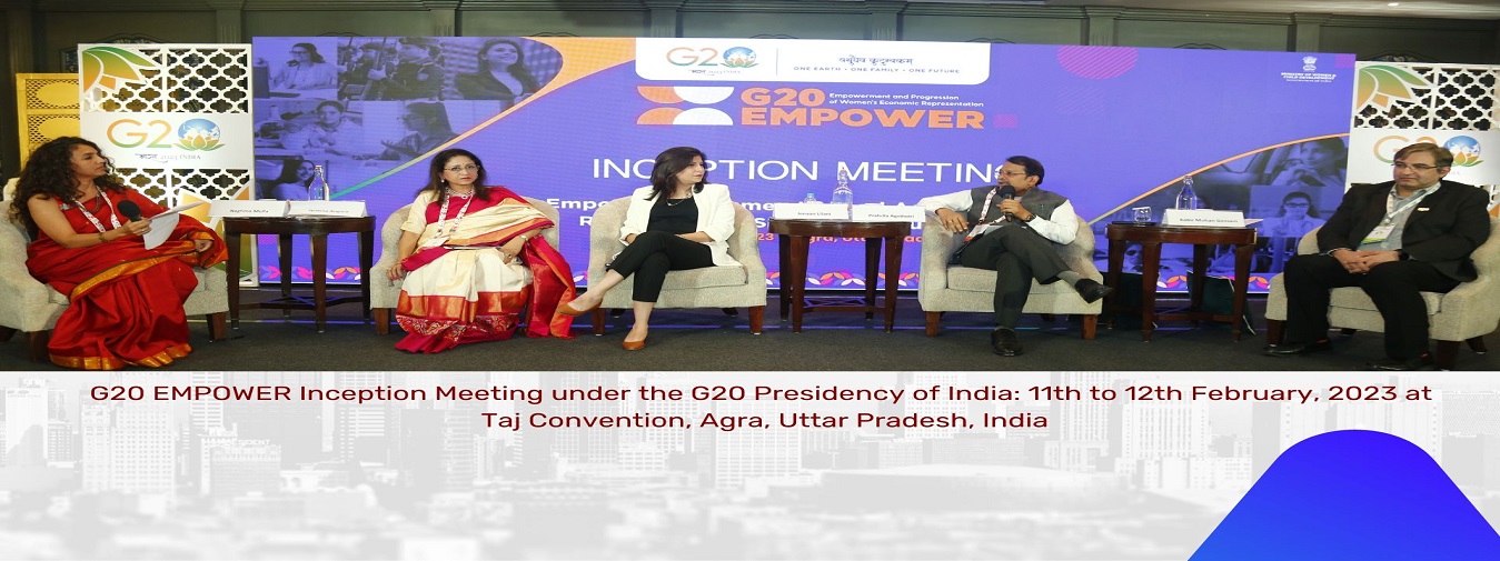 G20 EMPOWER Inception Meeting under the G20 Presidency of India: 11th to 12th February, 2023 at Taj Convention, Agra, Uttar Pradesh, India